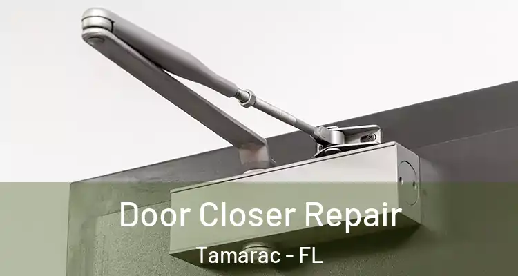  Door Closer Repair Tamarac - FL