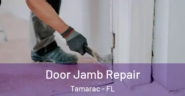  Door Jamb Repair Tamarac - FL