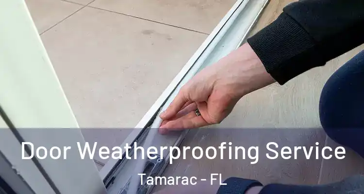  Door Weatherproofing Service Tamarac - FL