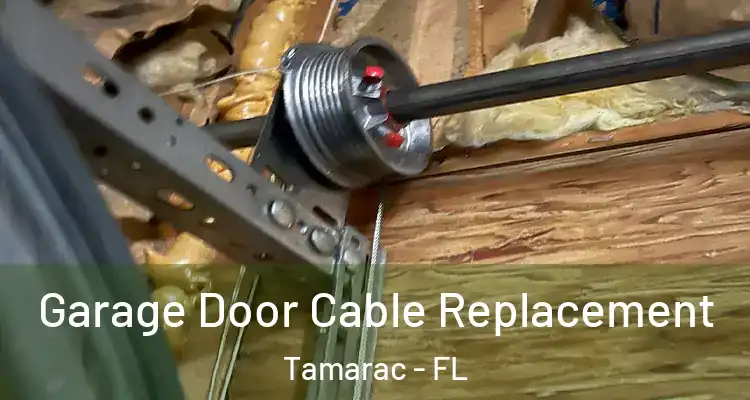  Garage Door Cable Replacement Tamarac - FL