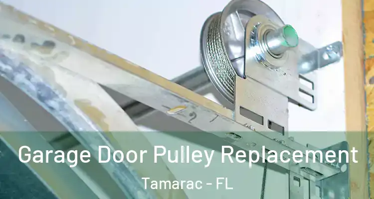  Garage Door Pulley Replacement Tamarac - FL
