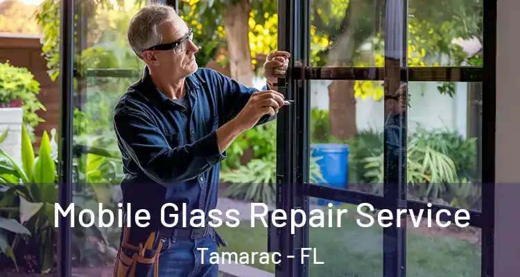  Mobile Glass Repair Service Tamarac - FL