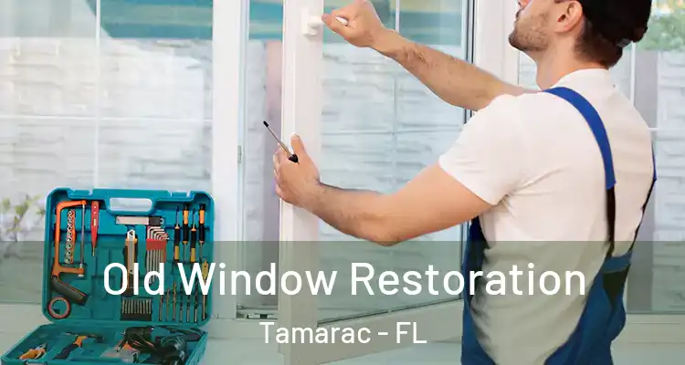  Old Window Restoration Tamarac - FL