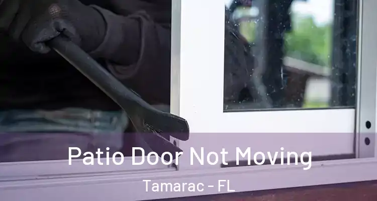  Patio Door Not Moving Tamarac - FL