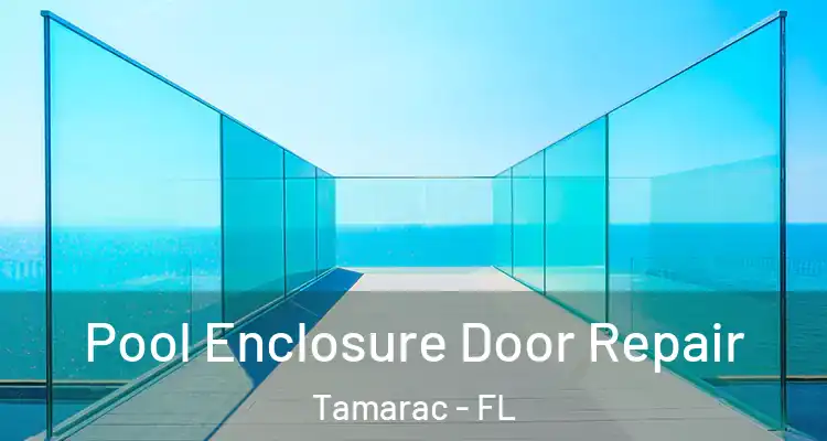  Pool Enclosure Door Repair Tamarac - FL