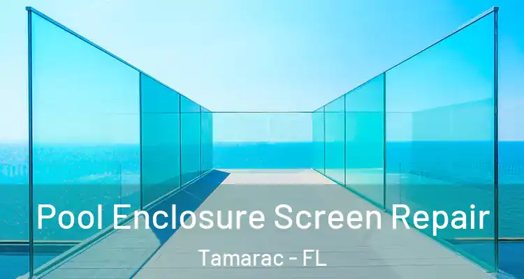  Pool Enclosure Screen Repair Tamarac - FL