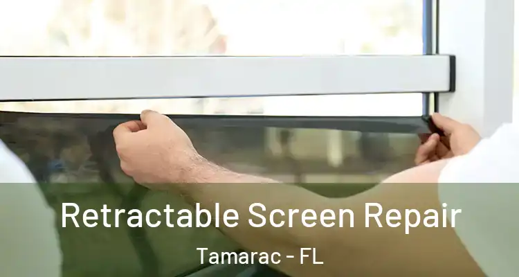  Retractable Screen Repair Tamarac - FL