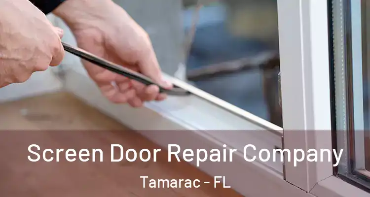  Screen Door Repair Company Tamarac - FL
