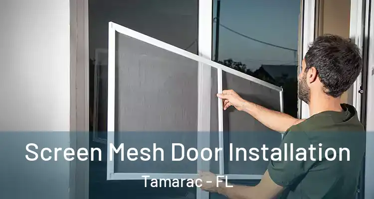  Screen Mesh Door Installation Tamarac - FL