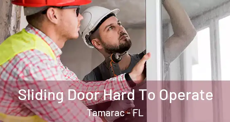  Sliding Door Hard To Operate Tamarac - FL