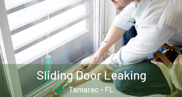  Sliding Door Leaking Tamarac - FL