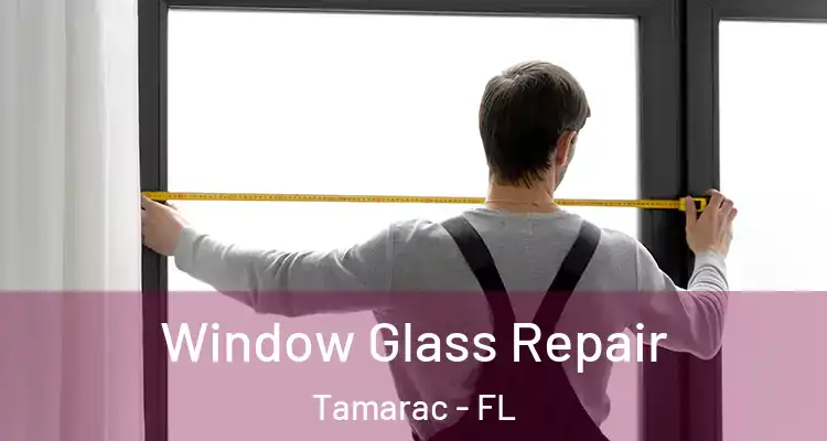  Window Glass Repair Tamarac - FL